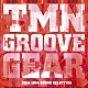 ＴＭ　ＮＥＴＷＯＲＫ「ＴＭＮ　ＧＲＯＯＶＥ　ＧＥＡＲ　１９８４－１９９４　ＳＯＵＮＤ　ＳＥＬＥＣＴＩＯＮ」