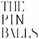 ＴＨＥ　ＰＩＮＢＡＬＬＳ「ＴＨＥ　ＰＩＮＢＡＬＬＳ」