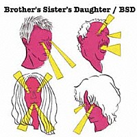 Ｂｒｏｔｈｅｒ’ｓ　Ｓｉｓｔｅｒ’ｓ　Ｄａｕｇｈｔｅｒ「 ＢＳＤ」