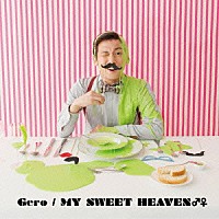 Ｇｅｒｏ「 ＭＹ　ＳＷＥＥＴ　ＨＥＡＶＥＮ♂♀」