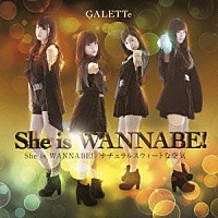 ＧＡＬＥＴＴｅ「 Ｓｈｅ　ｉｓ　ＷＡＮＮＡＢＥ！」