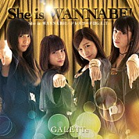 ＧＡＬＥＴＴｅ「 Ｓｈｅ　ｉｓ　ＷＡＮＮＡＢＥ！」