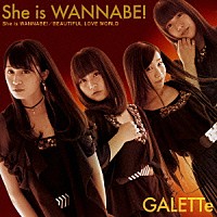 ＧＡＬＥＴＴｅ「 Ｓｈｅ　ｉｓ　ＷＡＮＮＡＢＥ！」