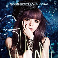 ＧＡＲＮｉＤＥＬｉＡ「 ＢＬＡＺＩＮＧ」