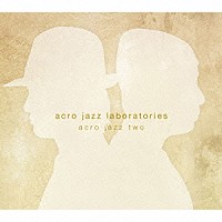 ａｃｒｏ　ｊａｚｚ　ｌａｂｏｒａｔｏｒｉｅｓ「 ａｃｒｏ　ｊａｚｚ　ｔｗｏ」