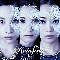 Ｋａｌａｆｉｎａ「 ｂｅｌｉｅｖｅ」