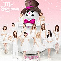 ｅ－ｇｉｒｌｓ「 Ｍｒ．Ｓｎｏｗｍａｎ」