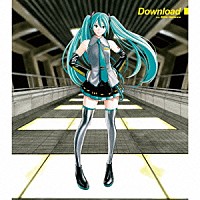 （Ｖ．Ａ．）「 Ｄｏｗｎｌｏａｄ　ｆｅａｔ．初音ミク」