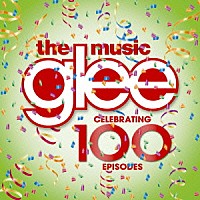 （オリジナル・サウンドトラック）「 ｇｌｅｅ／グリー　＜シーズン５＞　セレブレイティング１００エピソード」