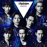 三代目Ｊ　Ｓｏｕｌ　Ｂｒｏｔｈｅｒｓ　ｆｒｏｍ　ＥＸＩＬＥ　ＴＲＩＢＥ「 Ｏ．Ｒ．Ｉ．Ｏ．Ｎ．」