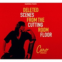 カロ・エメラルド「 ＤＥＬＥＴＥＤ　ＳＣＥＮＥＳ　ＦＲＯＭ　ＴＨＥ　ＣＵＴＴＩＮＧ　ＲＯＯＭ　ＦＬＯＯＲ」