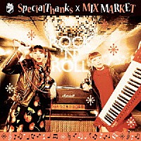 ＳｐｅｃｉａｌＴｈａｎｋｓ　×　ＭＩＸ　ＭＡＲＫＥＴ「 ｓｐｌｉｔ　ａｌｂｕｍ“ＲＯＣＫ‘Ｎ’ＲＯＬＬ”」