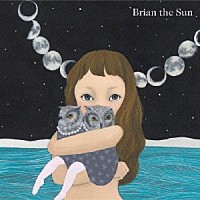 Ｂｒｉａｎ　ｔｈｅ　Ｓｕｎ「 Ｂｒｉａｎ　ｔｈｅ　Ｓｕｎ」