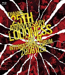 ＬＯＵＤＮＥＳＳ「ＴＨＡＮＫＳ　２５ＴＨ　ＡＮＮＩＶＥＲＳＡＲＹ　ＬＯＵＤＮＥＳＳ　ＬＩＶＥ　ＡＴ　ＩＮＴＥＲＮＡＴＩＯＮＡＬ　ＦＯＲＵＭ　２００６１１２５」