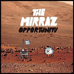 ＴＨＥ　ＭＩＲＲＡＺ「ＯＰＰＯＲＴＵＮＩＴＹ」