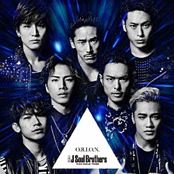 三代目Ｊ　Ｓｏｕｌ　Ｂｒｏｔｈｅｒｓ　ｆｒｏｍ　ＥＸＩＬＥ　ＴＲＩＢＥ「Ｏ．Ｒ．Ｉ．Ｏ．Ｎ．」