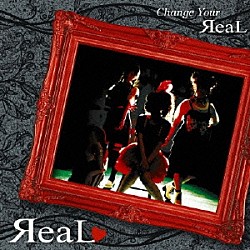 ЯｅａＬ「Ｃｈａｎｇｅ　Ｙｏｕｒ　ЯｅａＬ」