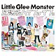 Ｌｉｔｔｌｅ　Ｇｌｅｅ　Ｍｏｎｓｔｅｒ「放課後ハイファイブ」