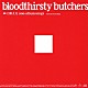 ｂｌｏｏｄｔｈｉｒｓｔｙ　ｂｕｔｃｈｅｒｓ「血に飢えた　ｎｏｎ－ａｌｂｕｍ　ｓｏｎｇｓ　Ｕｎｉｖｅｒｓａｌ　Ｒｅｃｏｒｄｉｎｇｓ」