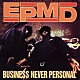 ＥＰＭＤ「ビジネス・ネヴァー・パーソナル」