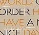 ＷＯＲＬＤ　ＯＲＤＥＲ「ＨＡＶＥ　Ａ　ＮＩＣＥ　ＤＡＹ」