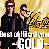 Ｈｉｌｃｒｈｙｍｅ「 Ｂｅｓｔ　ｏｆ　Ｈｉｌｃｒｈｙｍｅ　～ＧＯＬＤ～」