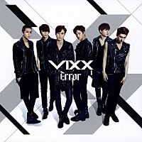 ＶＩＸＸ「 Ｅｒｒｏｒ」