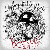 ＢＣＤＭＧ「 Ｕｎｆｏｒｇｅｔｔａｂｌｅ　Ｗｏｒｋｓ」