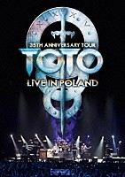 トト「 ＴＯＴＯ　３５周年アニヴァーサリー・ツアー～ライヴ・イン・ポーランド　２０１３」