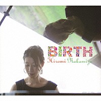 Ｈｉｒｏｍｉ　Ｎａｋａｍｉｚｏ「 ＢＩＲＴＨ」