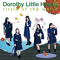 Ｄｏｒｏｔｈｙ　Ｌｉｔｔｌｅ　Ｈａｐｐｙ「 ｃｉｒｃｌｅ　ｏｆ　ｔｈｅ　ｗｏｒｌｄ」