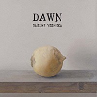 吉岡大典「 ＤＡＷＮ」