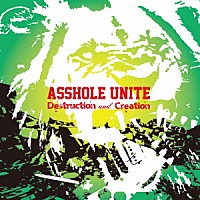 ＡＳＳＨＯＬＥ　ＵＮＩＴＥ「 Ｄｅｓｔｒｕｃｔｉｏｎ　ａｎｄ　Ｃｒｅａｔｉｏｎ」