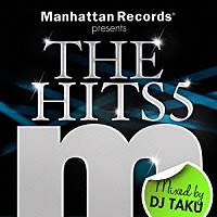 ＤＪ　ＴＡＫＵ「 Ｍａｎｈａｔｔａｎ　Ｒｅｃｏｒｄｓ　ｐｒｅｓｅｎｔｓ　ＴＨＥ　ＨＩＴＳ　５　Ｍｉｘｅｄ　ｂｙ　ＤＪ　ＴＡＫＵ」