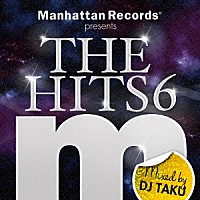 ＤＪ　ＴＡＫＵ「 Ｍａｎｈａｔｔａｎ　Ｒｅｃｏｒｄｓ　ｐｒｅｓｅｎｔｓ　ＴＨＥ　ＨＩＴＳ　６　Ｍｉｘｅｄ　ｂｙ　ＤＪ　ＴＡＫＵ」