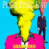 ＧＲＡＮＲＯＤＥＯ「 Ｐｕｎｋｙ　Ｆｕｎｋｙ　Ｌｏｖｅ」