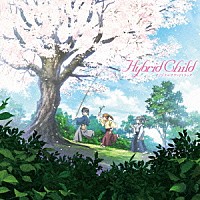 安瀬聖「 アニメ『Ｈｙｂｒｉｄ　Ｃｈｉｌｄ』　オリジナルサウンドトラック」