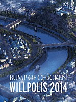 ＢＵＭＰ　ＯＦ　ＣＨＩＣＫＥＮ「 ＢＵＭＰ　ＯＦ　ＣＨＩＣＫＥＮ　ＷＩＬＬＰＯＬＩＳ　２０１４」