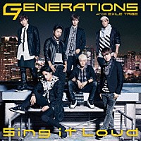 ＧＥＮＥＲＡＴＩＯＮＳ　ｆｒｏｍ　ＥＸＩＬＥ　ＴＲＩＢＥ「 Ｓｉｎｇ　ｉｔ　Ｌｏｕｄ」