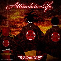 ＧＡＬＮＥＲＹＵＳ「 ＡＴＴＩＴＵＤＥ　ＴＯ　ＬＩＦＥ」