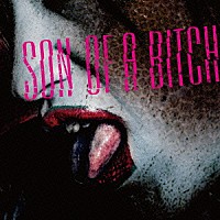 ＢＯＲＮ「 Ｓｏｎ　Ｏｆ　Ａ　Ｂｉｔｃｈ」