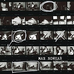 ＮＯＷＥＡＲＭＡＮ「ＭＡＮ　ＮＯＷＥＡＲ」