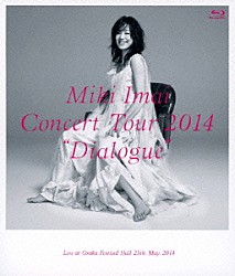 今井美樹「Ｃｏｎｃｅｒｔ　Ｔｏｕｒ　２０１４　“Ｄｉａｌｏｇｕｅ”　－Ｌｉｖｅ　ａｔ　Ｏｓａｋａ　Ｆｅｓｔｉｖａｌ　Ｈａｌｌ－」