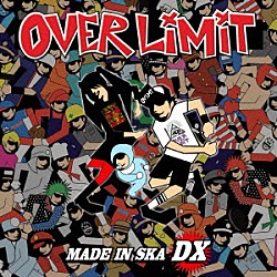 ＯＶＥＲ　ＬＩＭＩＴ「ＭＡＤＥ　ＩＮ　ＳＫＡ　ＤＸ」