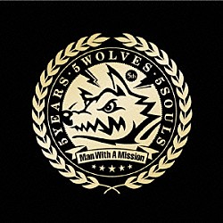 ＭＡＮ　ＷＩＴＨ　Ａ　ＭＩＳＳＩＯＮ「５ＹＥＡＲＳ・５ＷＯＬＶＥＳ・５ＳＯＵＬＳ」