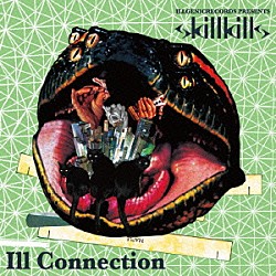 ｓｋｉｌｌｋｉｌｌｓ「Ｉｌｌ　Ｃｏｎｎｅｃｔｉｏｎ」