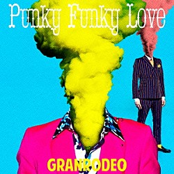 ＧＲＡＮＲＯＤＥＯ「Ｐｕｎｋｙ　Ｆｕｎｋｙ　Ｌｏｖｅ」