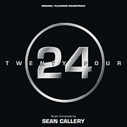 ショーン・キャラリー「オリジナル・ＴＶサウンドトラック　２４　ＴＷＥＮＴＹ　ＦＯＵＲ」