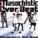 ＭＡＳＯＣＨＩＳＴＩＣ　ＯＮＯ　ＢＡＮＤ「Ｍａｓｏｃｈｉｓｔｉｃ　Ｏｖｅｒ　Ｂｅａｔ」