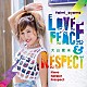 大山愛未「ＬＯＶＥ，ＰＥＡＣＥ　＆　ＲＥＳＰＥＣＴ」